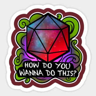 How do You wanna Do This? Sticker